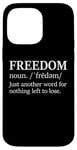 iPhone 14 Pro Max Freedoms Just Another Word for Nothing Left to Lose Freedom Case