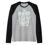 Dentist I'M Friends With The Tooth Fairy Raglan Baseball Tee