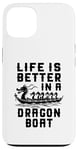 Coque pour iPhone 13 La vie est meilleure dans Dragon Boat Racing Dragon Boating Expert