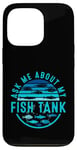 Coque pour iPhone 13 Pro Ask Me About My Fish Tank Owner Fish Keeping