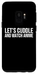 Coque pour Galaxy S9 Let's Cuddle And Watch Anime – Amusant Anime Lover