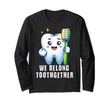 Tooth Brush We Belong Together Dental Valentines Day Dentist Long Sleeve T-Shirt