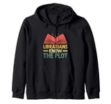 Librarians Know The Plot Librarian Book Reading Books Zip Hoodie