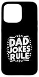 iPhone 15 Pro Max Dad Jokes Rule Funny Family Humor for All Dads Case