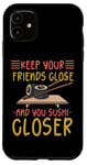 iPhone 11 Keep Your Friends Close And Your Sushi Closer Kawaii Sushi Case