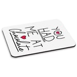 You Had Me At Chocolate PC Computer Mouse Mat Pad - Funny Love Valentines Day