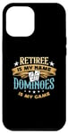 iPhone 12 Pro Max Retiree Is My Name Dominoes Is My Game Play Domino Dominoes Case