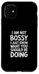 iPhone 11 I'm Not Bossy I Just Know What You Should Be Doing Men Women Case