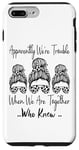 Coque pour iPhone 7 Plus/8 Plus Apparemment We're Trouble When We are Together Who Knew Funny