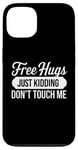 Coque pour iPhone 13 Free Hugs Just Kidding Don't Touch Me Funny Sarcasm Humour