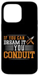 iPhone 14 Pro Max Electrician Pun If You Can Dream It You Conduit Case