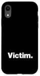 iPhone XR The word Victim | A design that says Victim Case