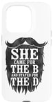 iPhone 15 Pro Beard Lover Bearded Man She Came For The B And Stayed For Case