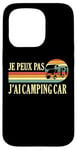 Coque pour iPhone 15 Pro Je Peux Pas J'ai camping-car camper camp campeur Drôle