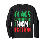 Chaos Coordinator Mom Edition Xmas Holiday Christmas Mother Long Sleeve T-Shirt