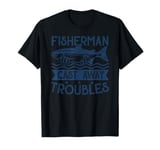 Fisherman Cast Away Troubles T-Shirt