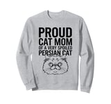 Proud Cat Mom Of A Very Spoiled Persian Cat Sweatshirt