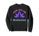 Peace Love and Mediation Retro Groovy New Age Yoga and Yogi Sweatshirt