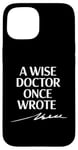 Coque pour iPhone 15 A Wise Doctor Once Wrote Blague Signature Medic Sarcastique Gag