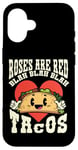 iPhone 16 Funny Valentines Day Roses Are Red Blah Taco Lover Foodie Case