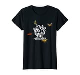 Womens It's a beautiful day to smash the patriarchy quote feminism T-Shirt