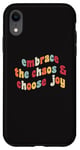 Coque pour iPhone XR Embrassez le chaos et choisissez la joie et la motivation inspirante