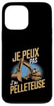 Coque pour iPhone 13 Pro Max Je Peux Pas J’ai Pelleteuse Homme Humour Engin De Chantier