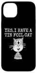 iPhone 14 Plus Yes I Have A Tin Foil Cat, Sarcasm Humor Case