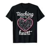 Teacher's Valentine's Day Teaching With All My Heart T-Shirt