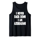 I Never Back Down I Am Azerbaijani Tank Top