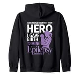 Some People Never Meet Their Hero I Gave Birth To Mine Zip Hoodie