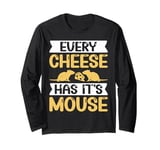 Every Cheese Has Its Mouse Long Sleeve T-Shirt