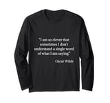 Oscar Wilde Shirt I Am So Clever Quote Long Sleeve T-Shirt