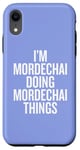 iPhone XR I'M MORDECHAI DOING MORDECHAI THINGS Funny Unique Case