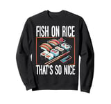 Sushi Lovers Funny Sushi Slogan Sweatshirt