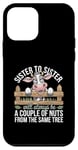 Coque pour iPhone 12 mini Sister to Sister We will Aways Be A Couple of Nuts