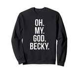 Oh My God Becky Sweatshirt