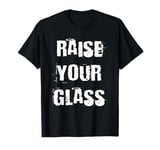 Raise Your Glass Toast T-Shirt