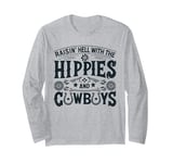 Raisin' Hell With The Hippies And The Cowboys Country Long Sleeve T-Shirt