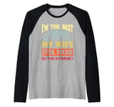 I'm The Best Thing My Wife Ever Found On The Internet Funny Raglan Baseball Tee