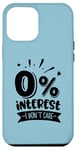 Coque pour iPhone 12 Pro Max 0 % d'intérêt I Don't Care - Humorously Unbothered