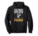 The Voices In MY Heat Are Telling Me To Go Fishing Dad Joke Pullover Hoodie