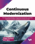 Continuous Modernization  The neverending discipline of improving microservices, monoliths, distributed monoliths, individuals, and teams at scale