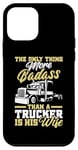 iPhone 12 mini Only Thing More Badass Trucker’s Wife Truck Driver's Wife Case