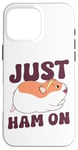 iPhone 16 Pro Max Cute Hamster Just Ham On Case