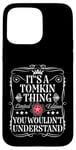 Coque pour iPhone 15 Pro Max Le nom Tomkin est un nom Tomkin que vous ne comprendriez pas