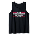 Make Valentines Day Great Again Tank Top