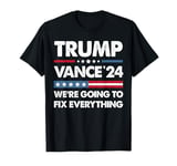 We’re Going To Fix Everything Trump 47th President Men Women T-Shirt