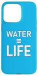 Coque pour iPhone 15 Pro Max Water = Life Eau = vie, l'eau c'est la vie, l'eau est la vie