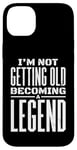 iPhone 14 Plus I'm Not Getting Old I'm Becoming A Legend Retro Distressed Case